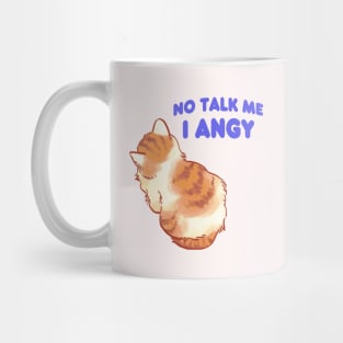 No talk me i angy small cat meme Mug